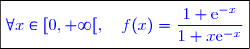 \boxed{\textcolor{blue}{\forall x\in[0,+\infty[,\quad f(x)=\dfrac{1+\text{e}^{-x}}{1+x\text{e}^{-x}}}}}